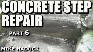 CONCRETE STEPS REPAIR Part 6 Mike Haduck [upl. by Ymaj]