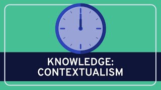 PHILOSOPHY  Epistemology Contextualism HD [upl. by Ennael]