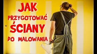 JAK PRZYGOTOWAĆ ściany przed malowaniem [upl. by Eibocaj806]