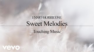 Ennio Morricone  Sweet Melodies Touching Music⎢Soundtracks Collection [upl. by Gaiser]