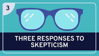 PHILOSOPHY  Epistemology Three Responses to Skepticism HD [upl. by Amalee]