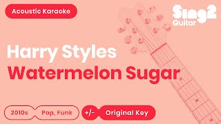 Harry Styles  Watermelon Sugar Acoustic Karaoke [upl. by Eceer]