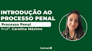 Introdução ao Processo Penal  Profª Carolina Máximo [upl. by Ahsitan445]