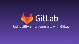 Using JIRA smart commits with GitLab [upl. by Siseneg]