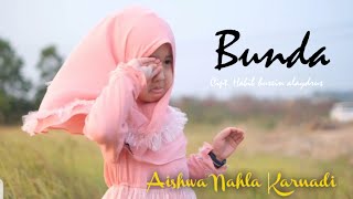 Aishwa Nahla Karnadi  Bunda Cover Mayada [upl. by Farant777]