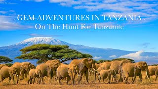 Gem Adventures In Tanzania On The Hunt For Tanzanite [upl. by Nilya]