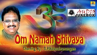 Om Namah Shivaya  Chanting  Rendered By Dr S P Balasubramanyam  Audio Song [upl. by Sevein463]