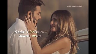 Gaddi Pichhe Naa slowed  reverb  Punjabi song [upl. by Odella683]