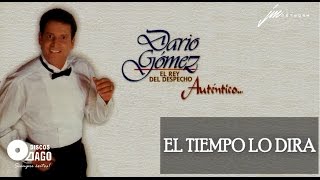 Darío Gómez  El Tiempo Lo Dirá Official Audio [upl. by Notserc]